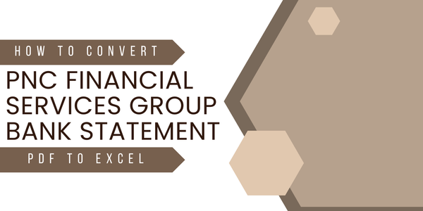 How to Convert PNC Financial Services Group Bank Statement PDF to Excel