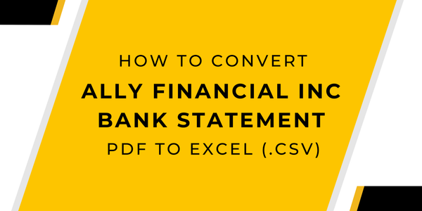 How to Convert Ally Financial Inc Bank Statement PDF to Excel (.CSV)