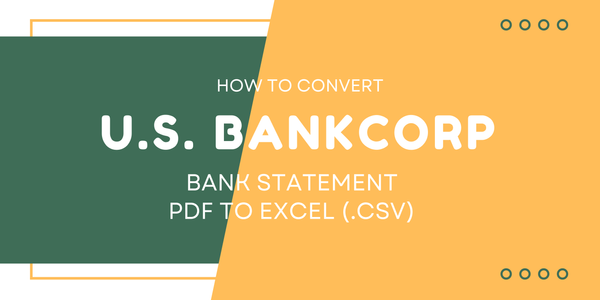 How to Convert U.S. Bancorp Bank Statement PDF to Excel (.CSV)