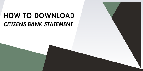 How to Download Citizens Bank Statement